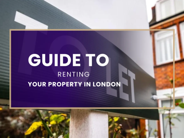 Guide to Renting Out Your Property in London