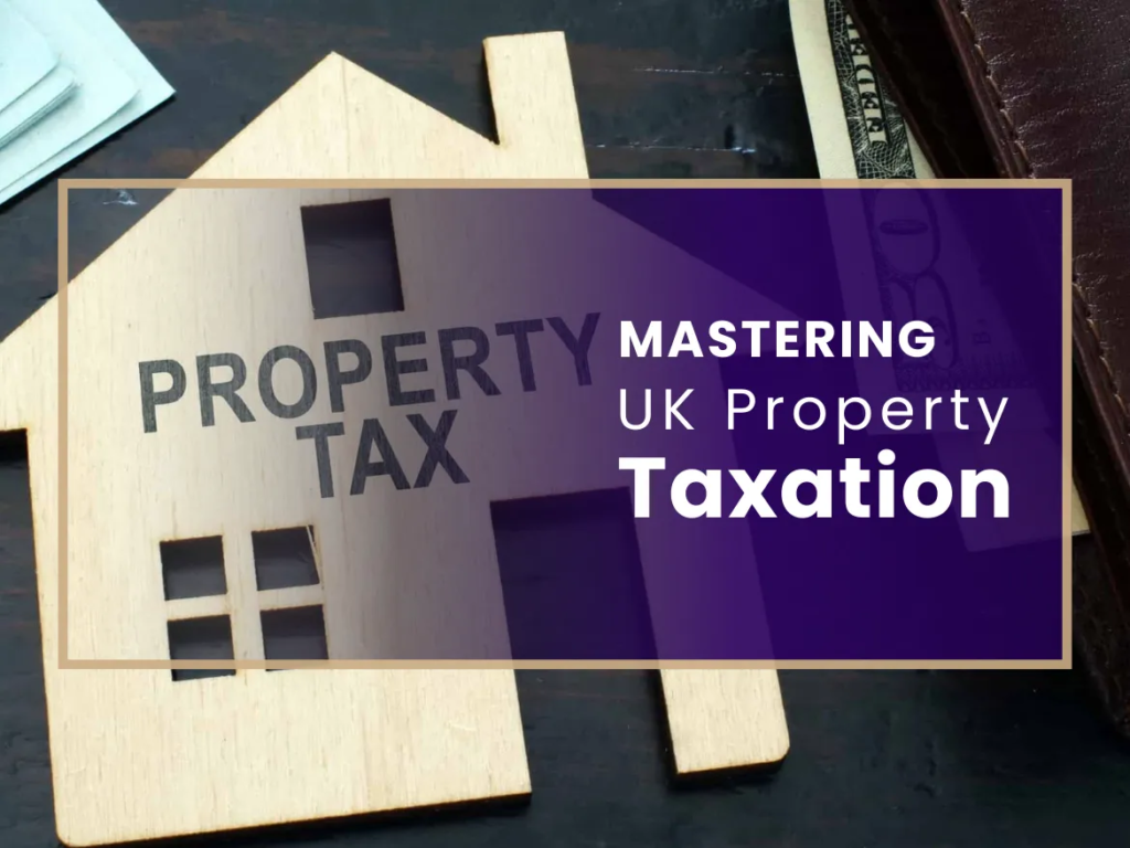 Mastering UK property taxation